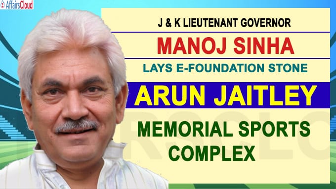 J-K LG lays e-foundation stone of Arun Jaitley Memorial Sports Complex at Hiranagar