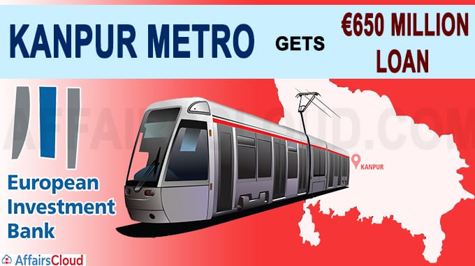 Kanpur Metro gets €650 million loan