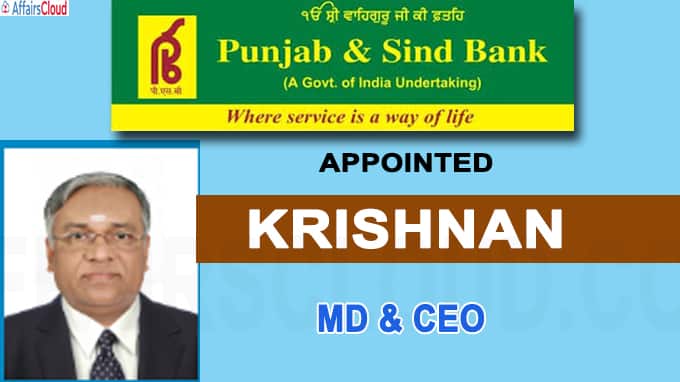 Krishnan appointed as MD & CEO of Punjab & Sind Bank(Write Static GK and related news)
