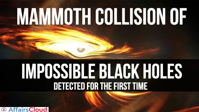Mammoth-collision-of-`impossible'-black-holes-detected-for-the-first-time