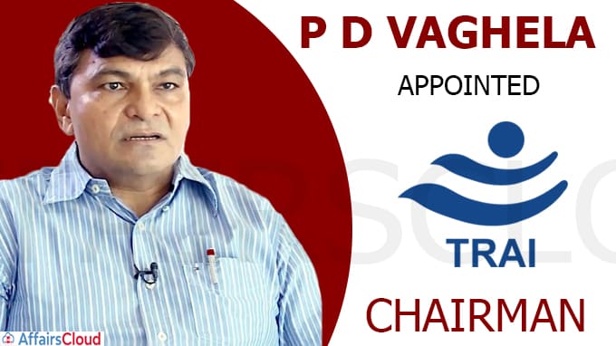 P D Vaghela appointed as chairman of TRAI