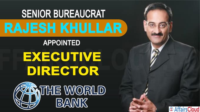 Senior bureaucrat Rajesh Khullar appointed Executive Director