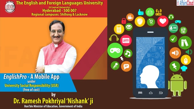 Union Minister for Education launched 'EnglishPro’, a mobile app developed by EFLU