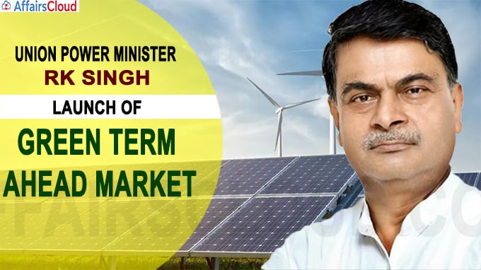 Union Power Minister launches Green Term Ahead Market