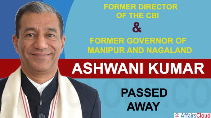 Ashwani Kumar, a former Director of the CBI and former Governor of Manipur and Nagaland, died at 69