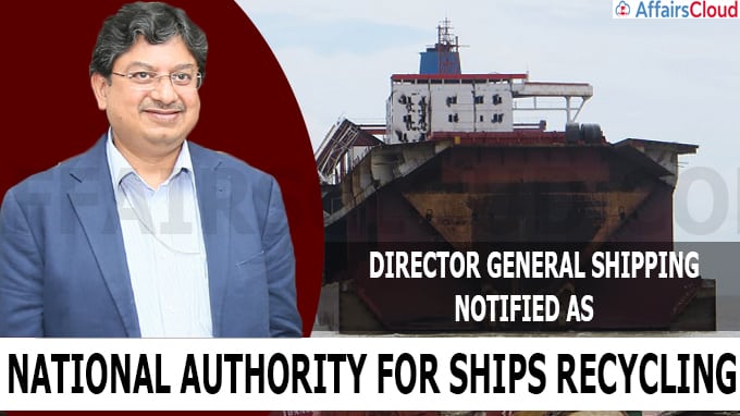 Director General Shipping notified as National Authority for Ships Recycling