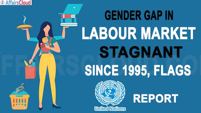 Gender gap in labour market stagnant since 1995, flags UN report