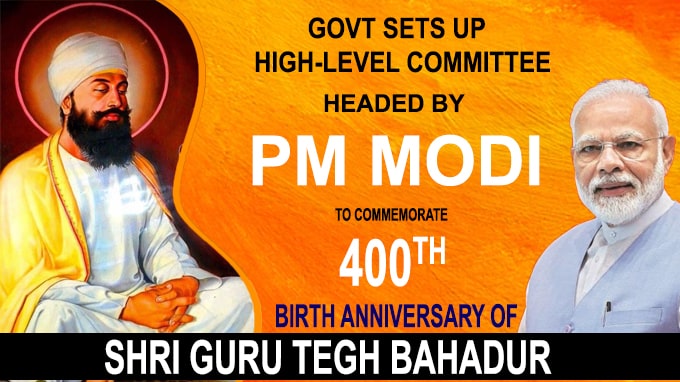 Govt Sets Up High-level Committee Headed by PM Modi to Commemorate 400th Birth Anniversary of Shri Guru Tegh Bahadur