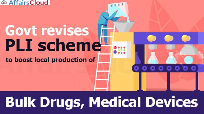 Govt-revises-PLI-scheme-guidelines-to-boost-local-production-of-bulk-drugs,-medical-devices