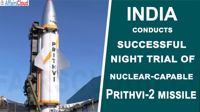 India conducts successful night trial of nuclear-capable Prithvi-2 missile