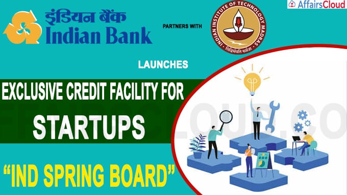 Indian bank partners IIT-Madras launches an exclusive credit facility for startups”IND spring board”