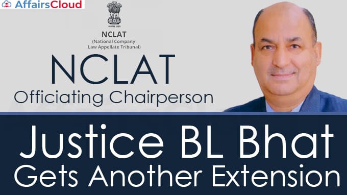 NCLAT-officiating-Chairperson-Justice-BL-Bhat-gets-another-extension