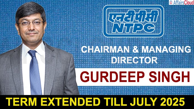 NTPC CMD Gurdeep Singh's term extended till July 2025