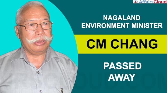 Nagaland Environment Minister CM Chang passes away at 78