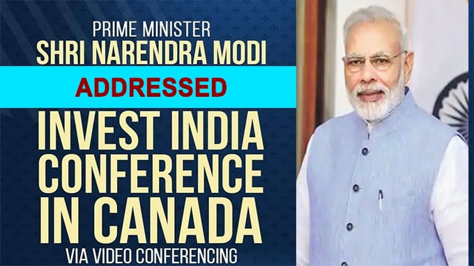 PM Modi addressed Invest India conference in Canada virtually