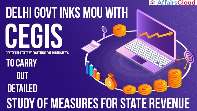 Delhi-govt-inks-MoU-with-CEGIS-to-carry-out-detailed-study-of-measures-for-state-revenue