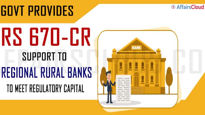 Govt provides Rs 670-cr support to Regional Rural Banks to meet regulatory capital