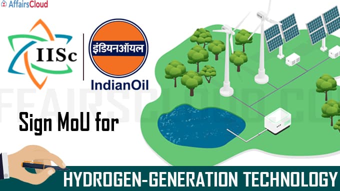 IISc, IOCL sign MoU for hydrogen-generation technology