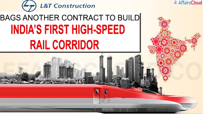 L&T Construction bags another contract to build India’s first High-Speed Rail Corridor