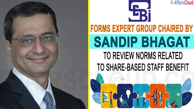 Sebi forms expert group chaired by Sandip Bhagat to review norms related to share-based staff benefit