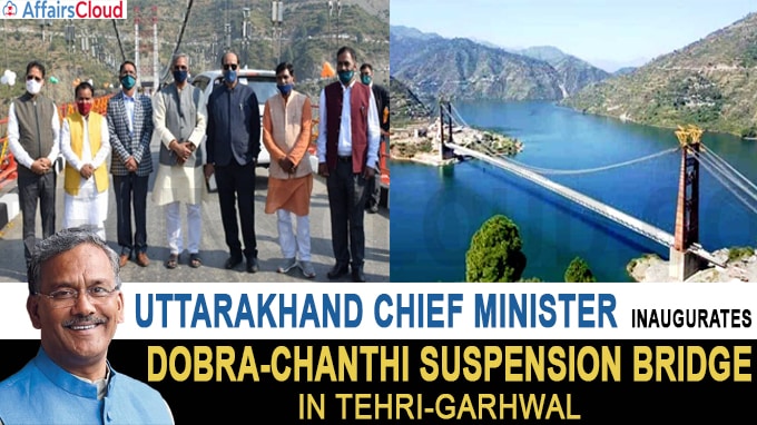 U'khand CM Inaugurates Dobra-Chanthi Suspension Bridge In Tehri-Garhwal