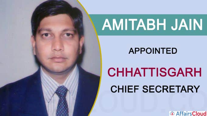 Amitabh Jain appointed new Chhattisgarh chief secretary