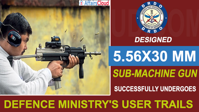 DRDOdesigned sub-machine gun successfully undergoes defence ministry