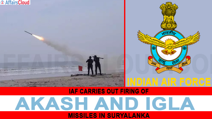 IAF carries out firing of Akash and Igla missiles in Suryalanka