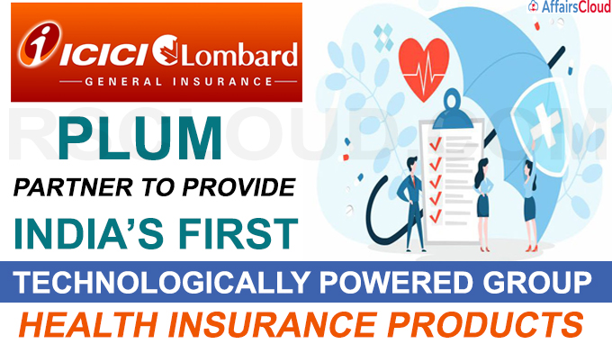 ICICI Lombard and PLUM partner to provide India’s first technologically powered group health insurance products
