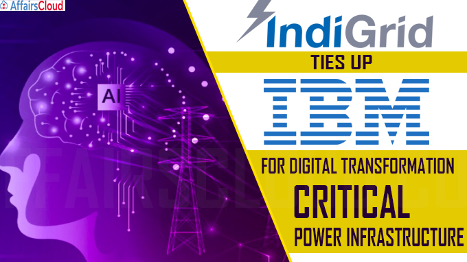 IndiGrid ties up with IBM for digital transformation
