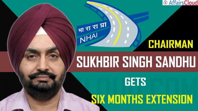 NHAI chairman Sukhbir Singh Sandhu gets six months extension
