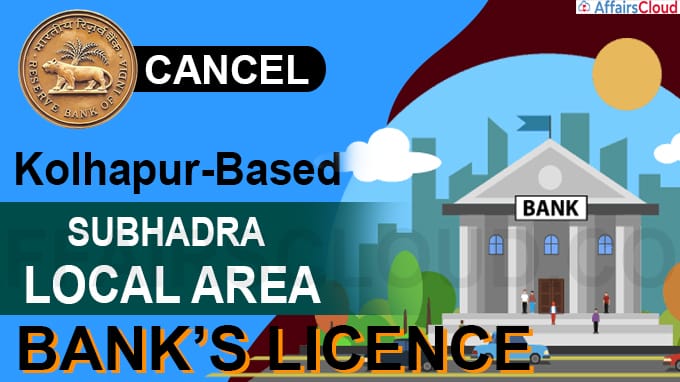 RBI cancels Kolhapur-based Subhadra Local Area Bank’s licence