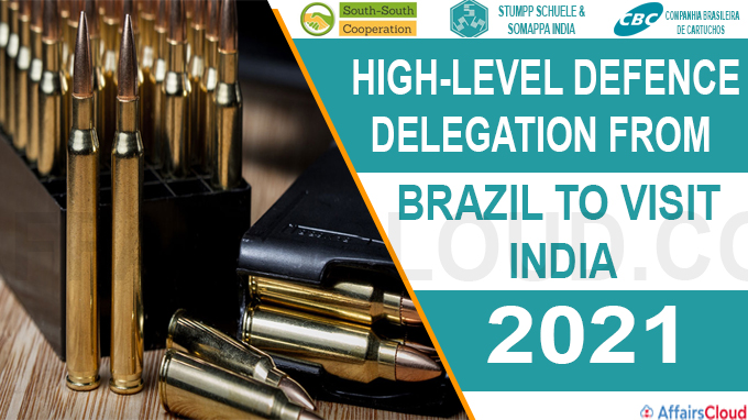 South-South Cooperation High-level defence delegation from Brazil to visit India in 2021