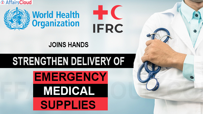WHO joins hands with IFRC to strengthen delivery of emergency medical supplies