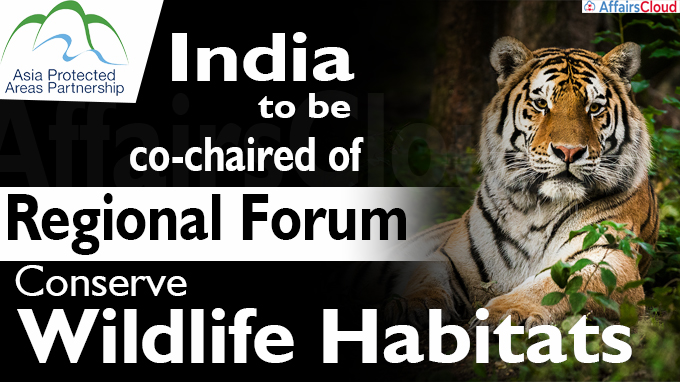 India to be a co-chair of regional forum to conserve wildlife habitats