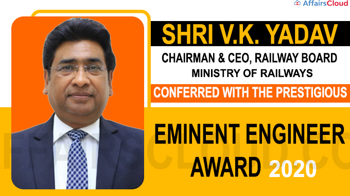 Shri VK Yadav, Chairman & CEO, Railway Board conferred Eminent Engineer Award 2020