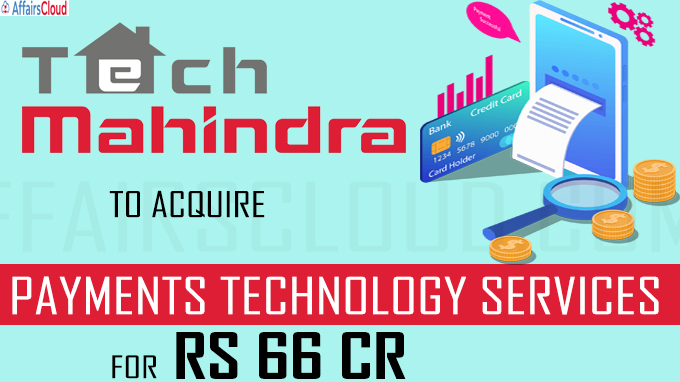 Tech Mahindra to acquire Payments Technology Services for Rs 66