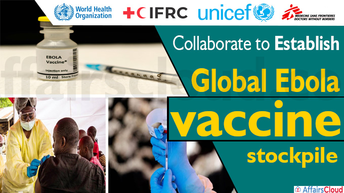 WHO, UNICEF, MSF, IFRC collaborate to establish global Ebola vaccine stockpile