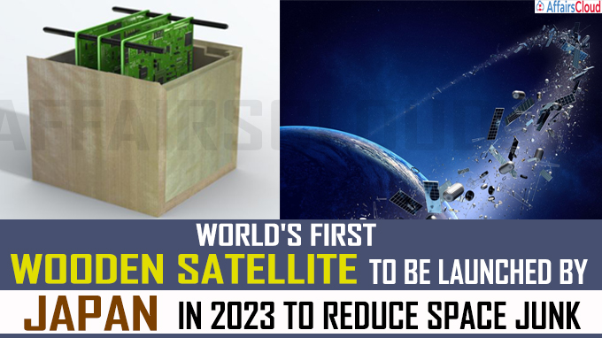 World's first wooden satellite to be launched by Japan in 2023 to reduce space Junk