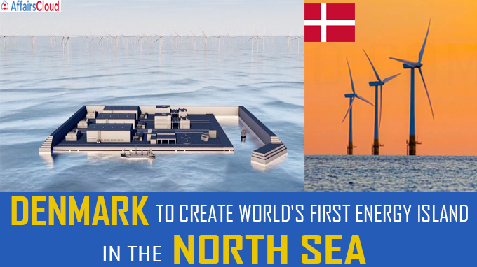 Denmark to create world's first energy island in the North Sea