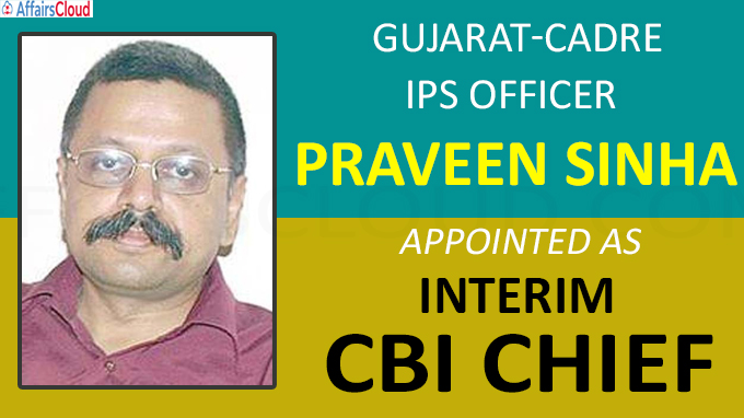 Gujarat-cadre IPS officer Praveen Sinha appointed interim CBI chie
