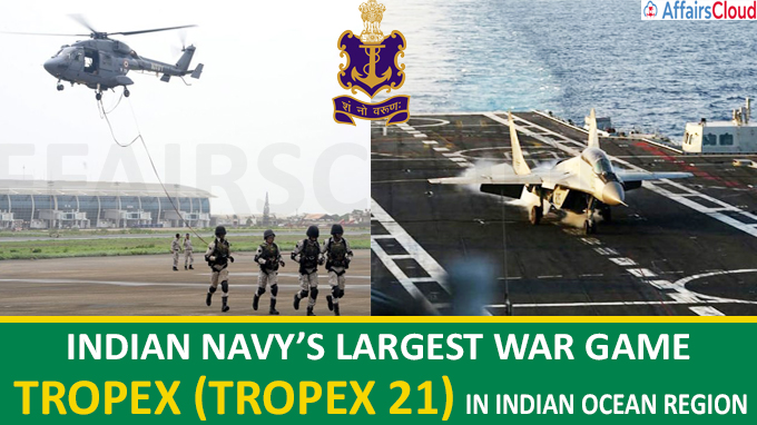 Indian Navy’s largest war game TROPEX (Tropex 21), in Indian Ocean Region