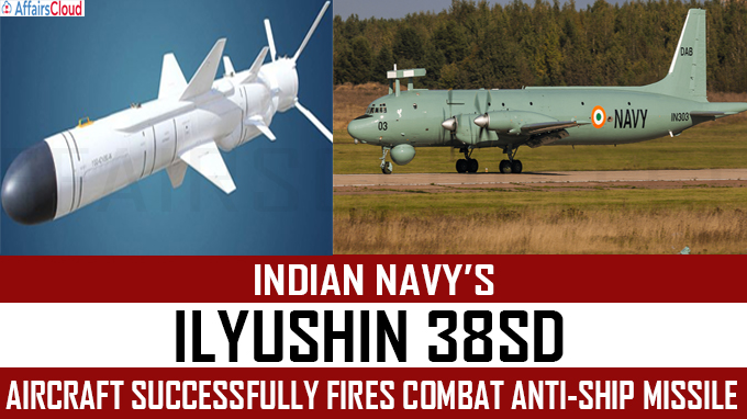 Indian Navy’s IL 38SD aircraft successfully fires combat anti-ship missile