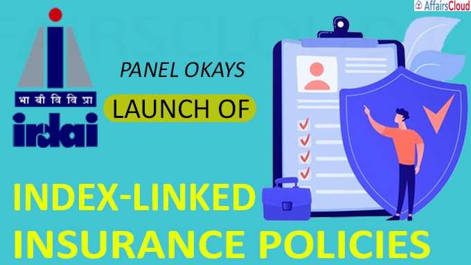 Irdai panel okays launch of index-linked insurance policies