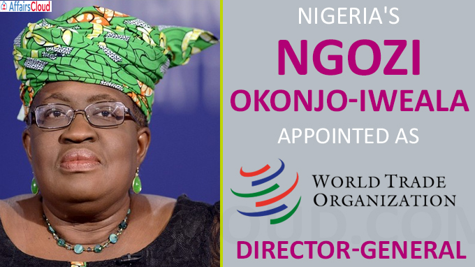 Nigeria's Ngozi Okonjo-Iweala appointed WTO Director-General