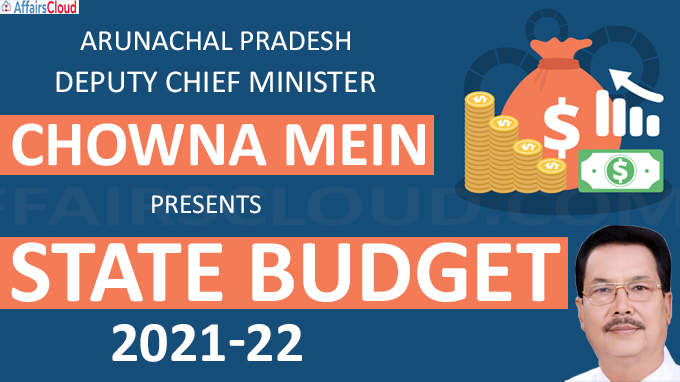 Arunachal Pradesh Dy CM presents state budget 2021-22