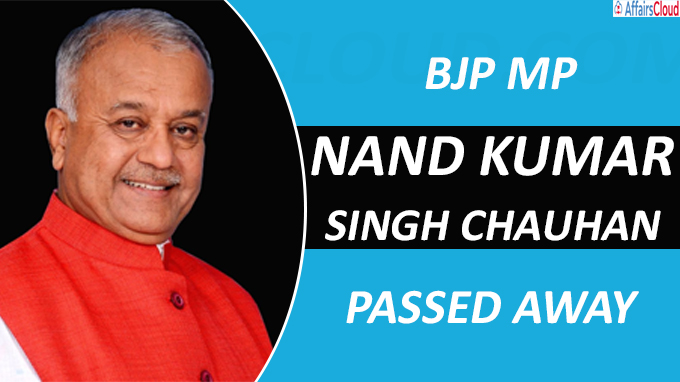 BJP MP Nand Kumar Singh Chauhan passesd away