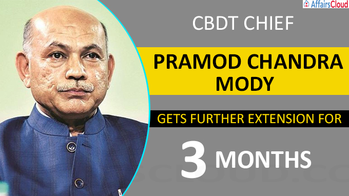 CBDT chief Pramod Chandra Mody gets further extension for 3