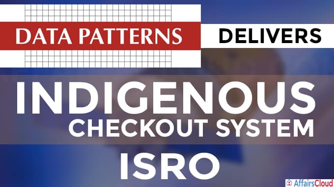 Data Patterns delivers indigenous checkout system to ISRO