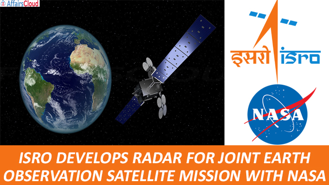 ISRO develops radar for joint earth observation satellite mission with NASA